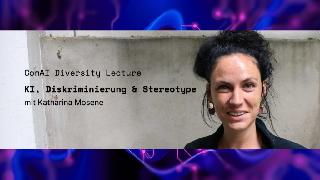 ComAI Diversity Lecture mit Katharina Mosene