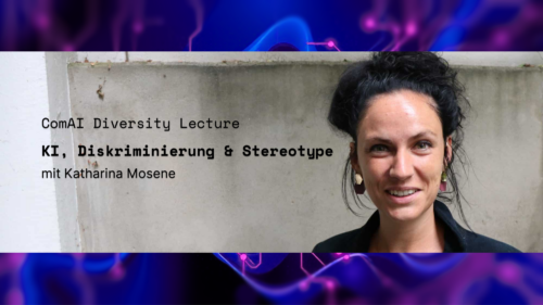 ComAI Diversity Lecture mit Katharina Mosene